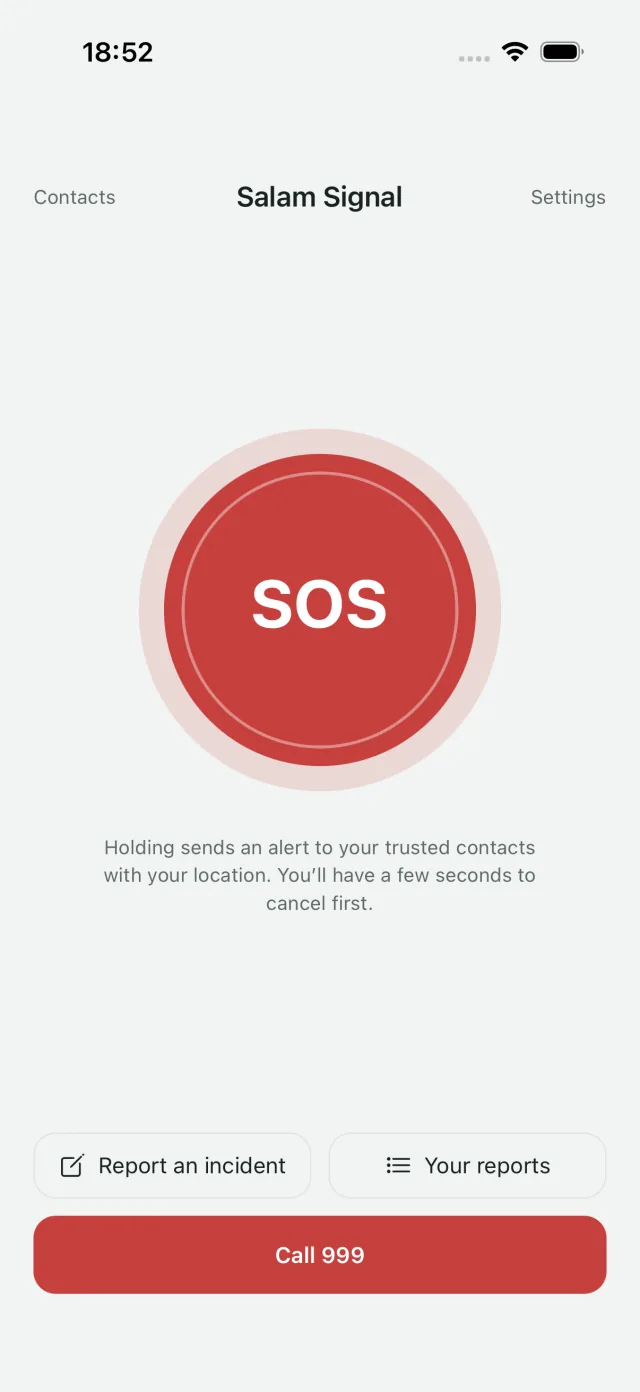 The home screen: a large SOS button with the words Holding sends an alert to your trusted contacts with your location. You'll have a few seconds to cancel first. Below it, Report an incident and Your reports buttons, and a Call 999 button.